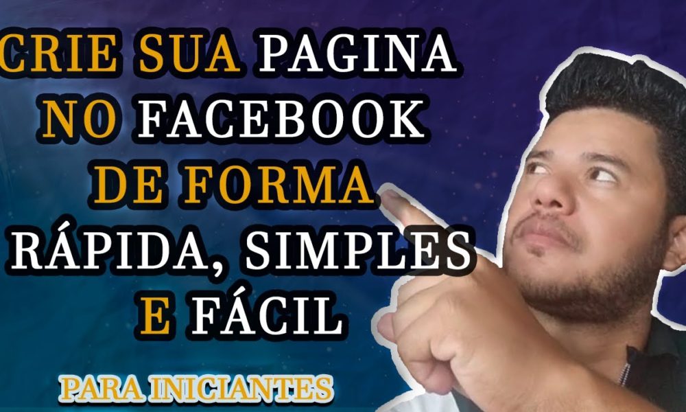 COMO CRIAR UMA PAGINA NO FACEBOOK O GUIA COMPLETO PARA INICIANTES