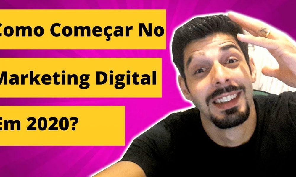 Como Começar No Marketing Digital Em 2020? Veja Como Iniciar Do Zero No ...