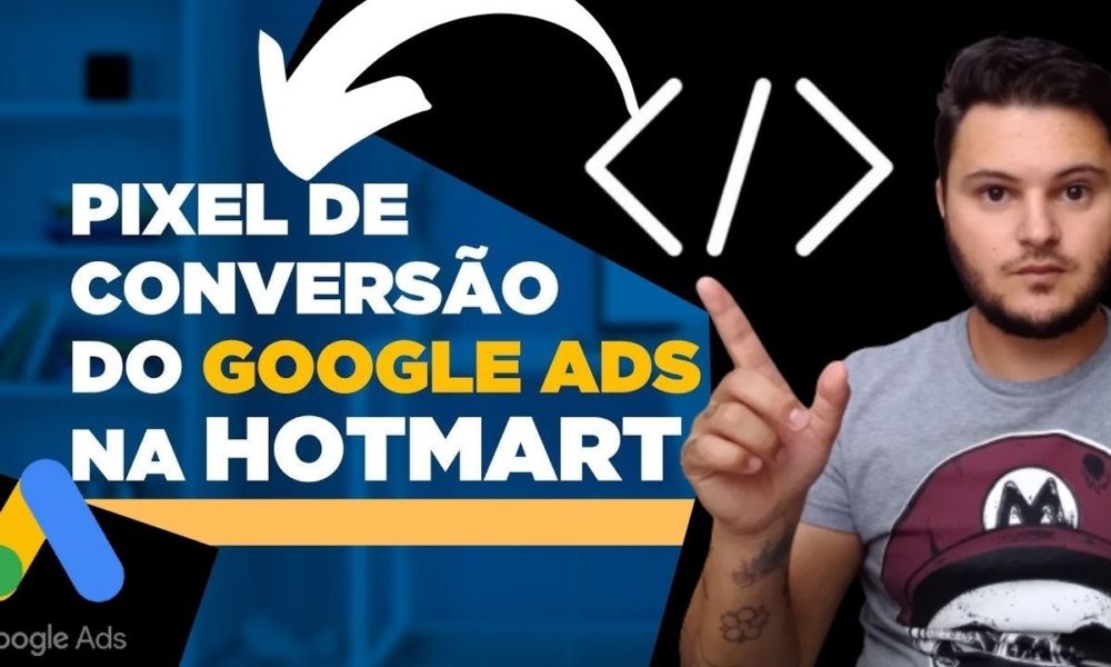 Como Instalar O Pixel do Google ADS Na Sua Conta Hotmart - Foco Digital