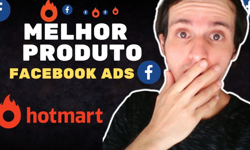 Hotmart Como Escolher Um Bom Produto Para Vender No Facebook Ads Como Afiliado Foco Digital 7592