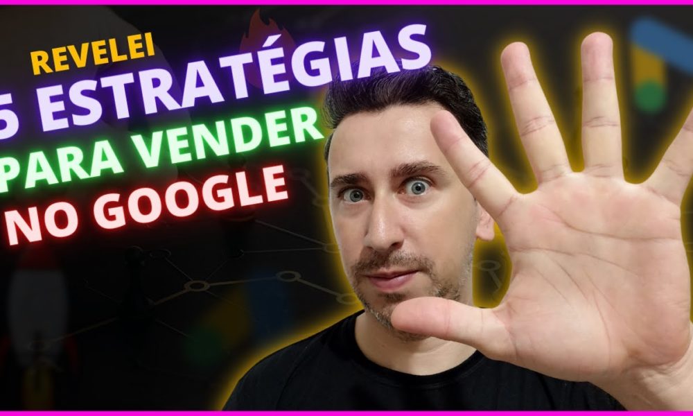 5 ESTRATÉGIAS PARA VENDER NO GOOGLE ADS COMO AFILIADO - Foco Digital