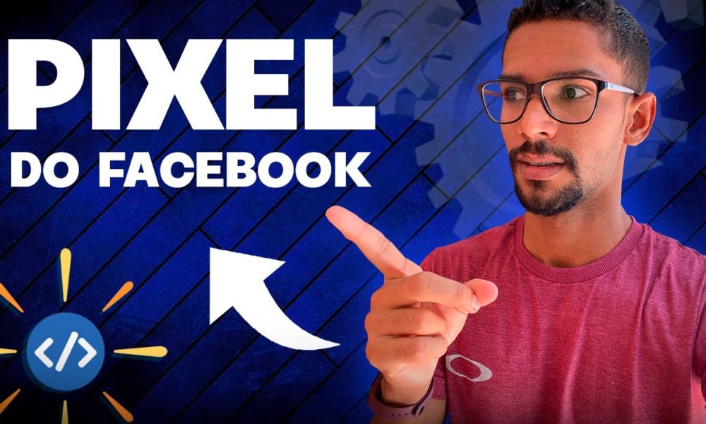 Facebook Pixel: O Que é o PIXEL do Facebook ads, Como Funciona e Como ...