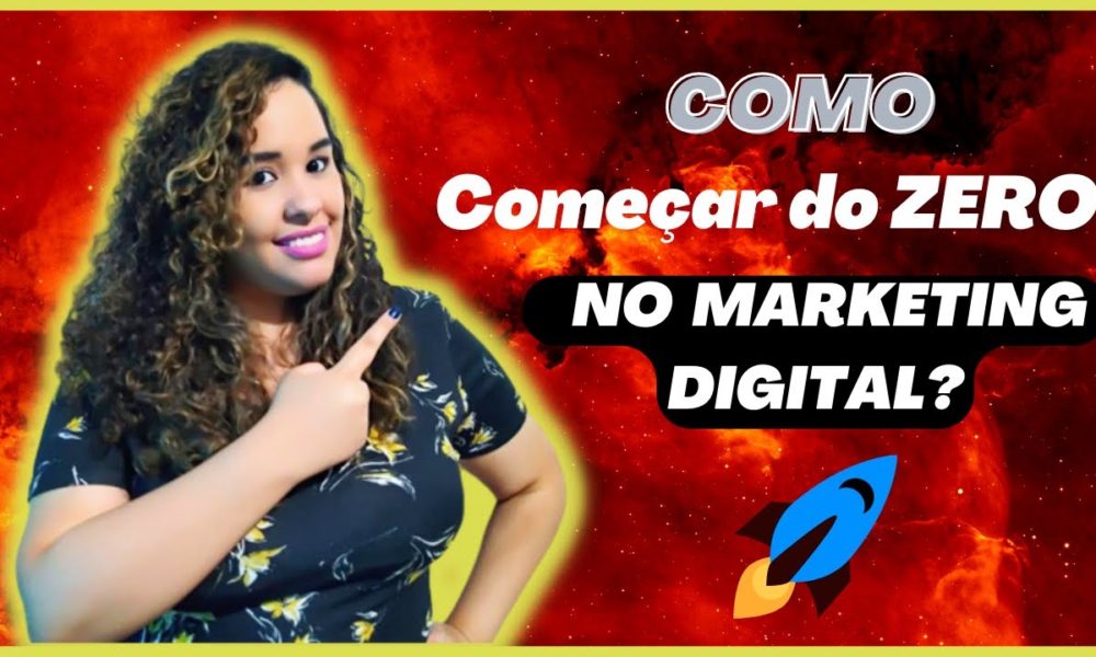 Como Começar no Marketing Digital do Zero! Guia Completo Com Os 7 ...
