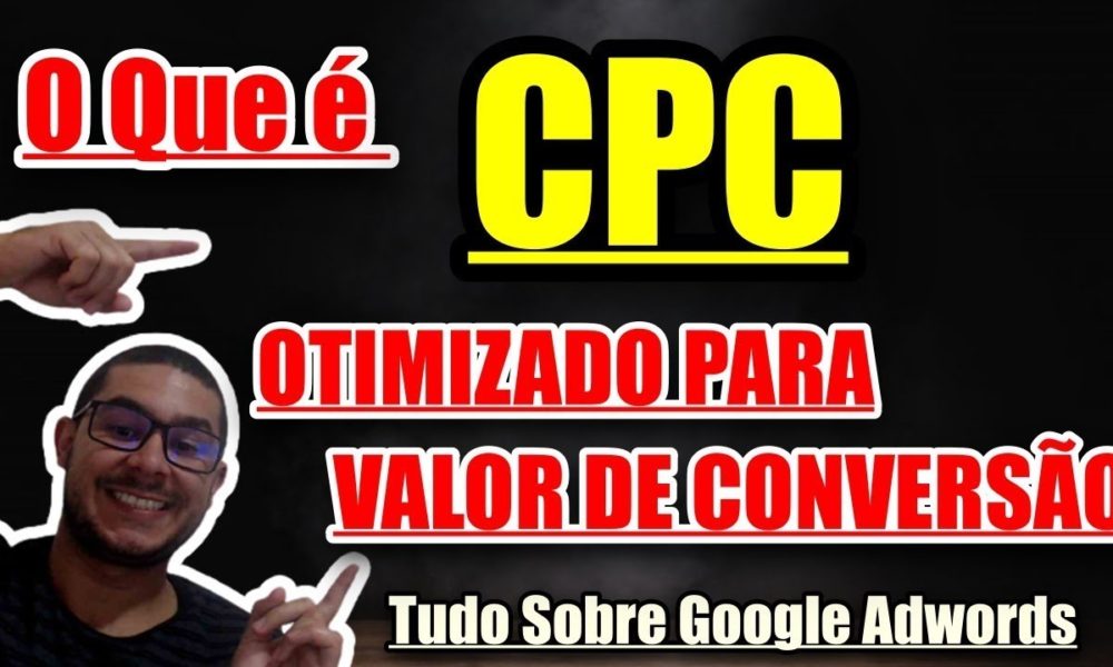 O Que é CPC Otimizado Para Valor de Conversão - Foco Digital