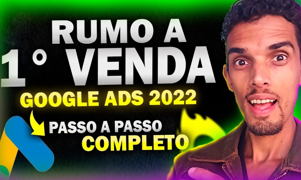 O Guia Definitivo Para VENDER no GOOGLE ADS Como Afiliado em 2022 ...