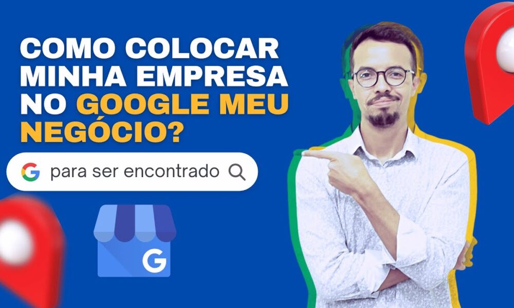 COMO COLOCAR MINHA EMPRESA NO GOOGLE MEU NEGÓCIO - Foco Digital