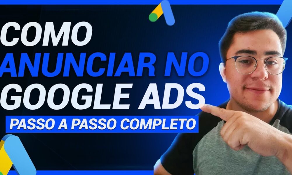 Como anunciar no Google ads – Passo a passo completo atualizado - Foco ...