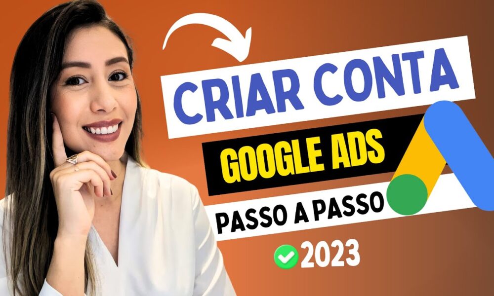 [Passo a passo completo] como CRIAR sua Conta no GOOGLE ADS 2023 ...