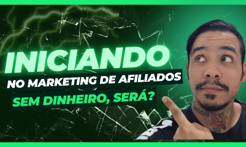 Como Iniciar no Marketing de Afiliados do ZERO, sem dinheiro e sem ...
