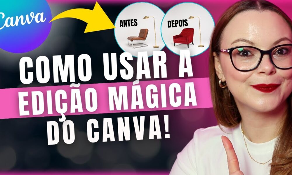 Como usar a EDIÇÃO MÁGICA do CANVA PRO🔥 - Foco Digital