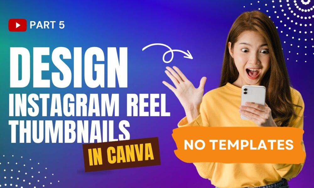 Design An Instagram Reel Thumbnail In Canva (No Templates) - Foco Digital