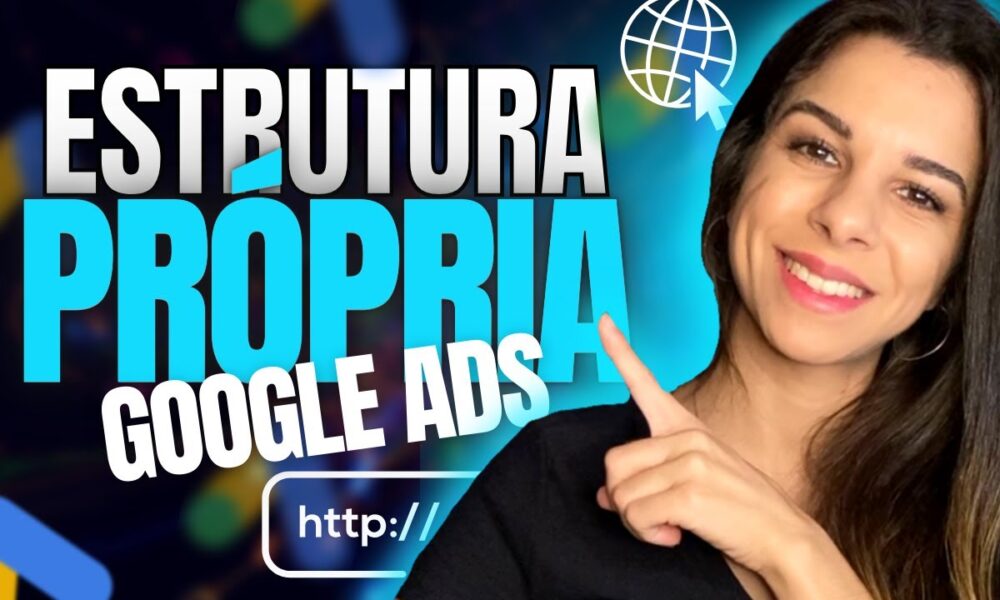 Como Anunciar no Google ADS utilizando ESTRUTURA PRÓPRIA [Google ADS ...