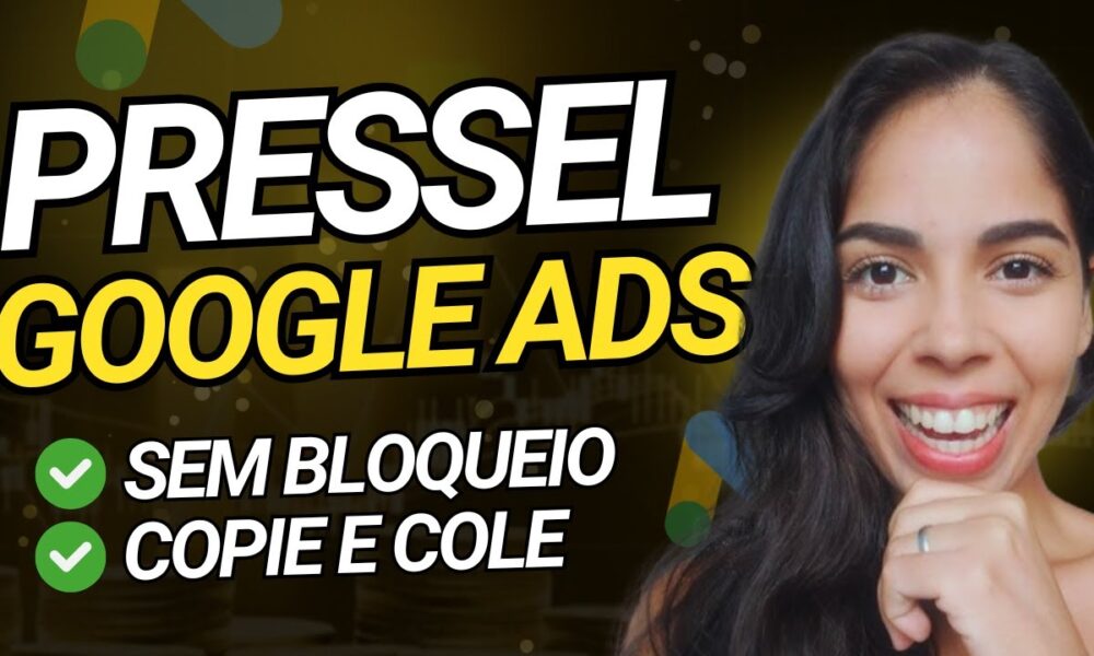 [PRESSEL GOOGLE ADS] Como Fazer uma PRESSEL Profissional Para Anunciar ...