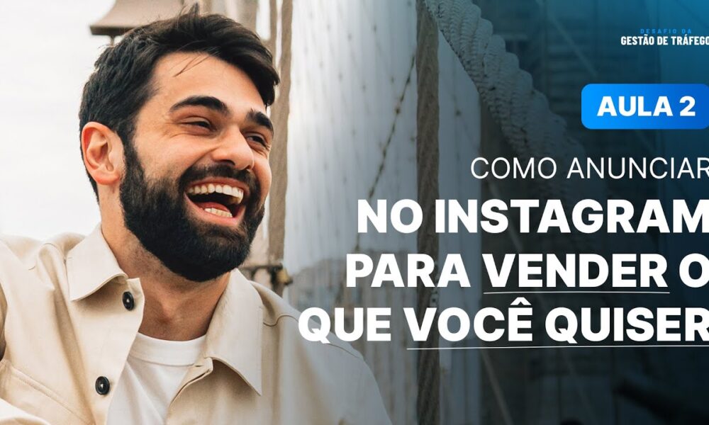 Aula 02 – Como anunciar no INSTAGRAM para vender o que você quiser ...
