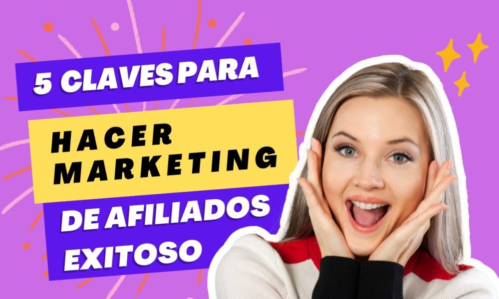 5 Claves para hacer Marketing de Afiliados Exitoso - Foco Digital