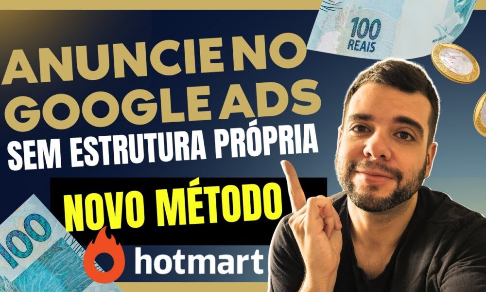 Novo Método para Anunciar no Google Ads sem Precisar de Estrutura ...