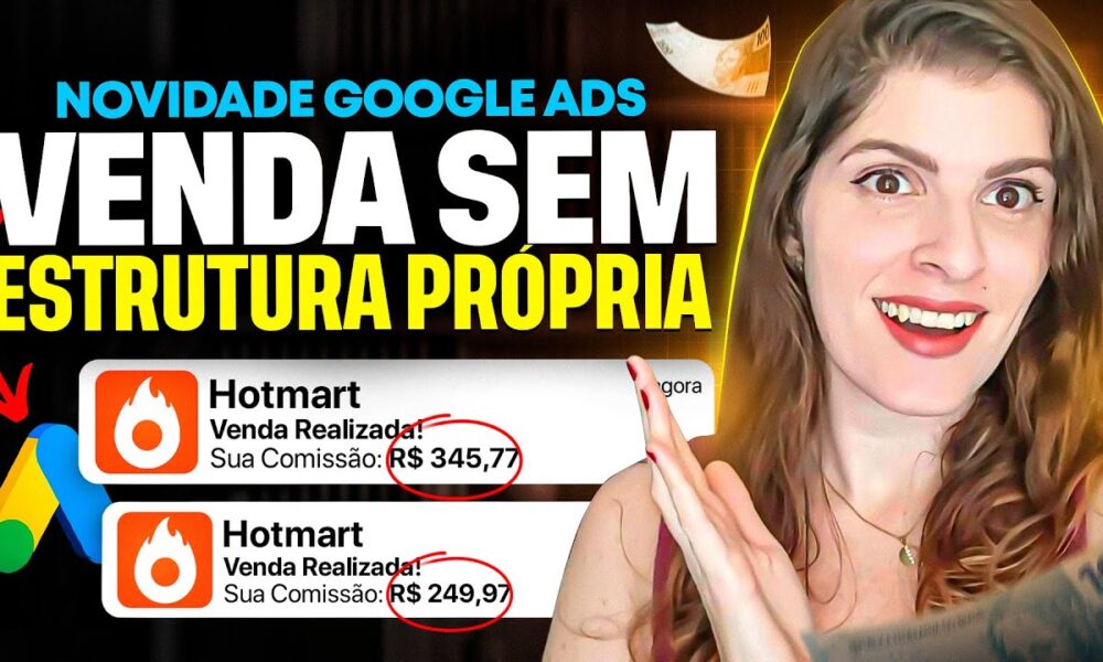 Como Anunciar Produtos da Hotmart Sem Estrutura Própria No Google Ads ...