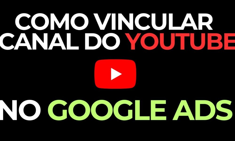 Como Vincular Canal do Youtube no Google Ads - Foco Digital