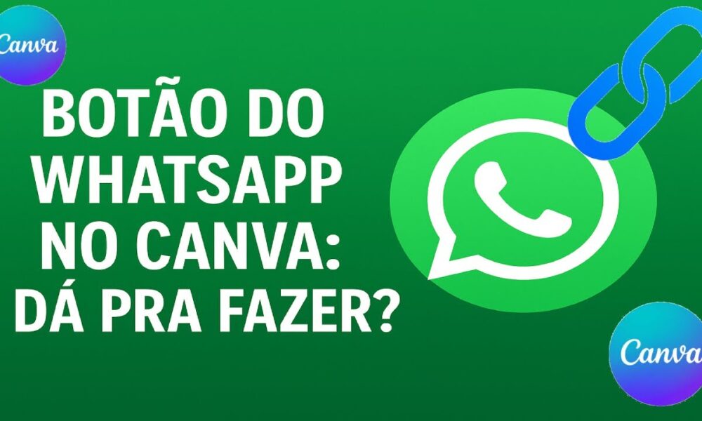 Tem Como Criar uma Arte com Botão Clicável para o WhatsApp no Canva ...