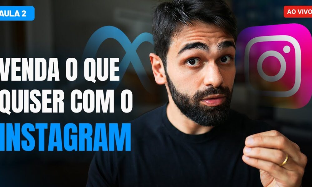 Aula 02 – Como anunciar no INSTAGRAM para vender o que você quiser ...