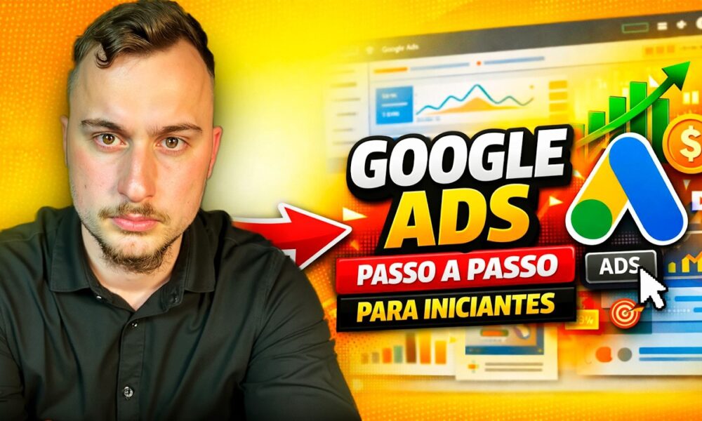 GOOGLE ADS PARA INICIANTES PASSO A PASSO COMPLETO 2026, COMO ANUNCIAR ...