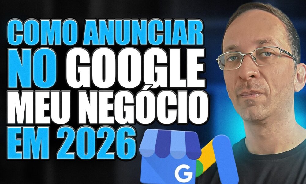 Como Anunciar no Google Meu Negócio (Google Maps) em 2026 (Passo a ...