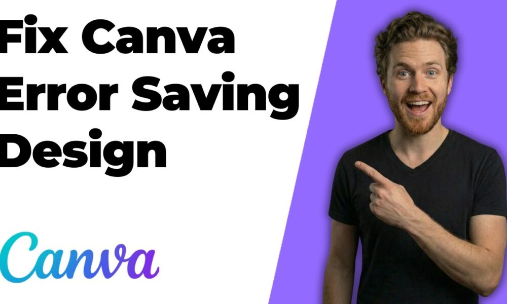 Fix Canva Error Saving Design (Easy Troubleshooting Guide) - Foco Digital